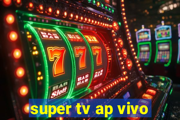super tv ap vivo